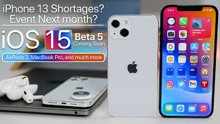 iPhone 13 Shortages and Event, AirPods 3, iOS 15 Beta 5, New MacBook Pro and more