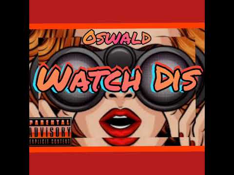 Oswald - Watch Dis (explicit)
