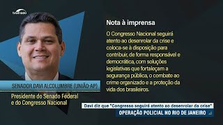 Congresso está atento à crise no Rio e à disposição para busca de soluções legislativas, diz Davi