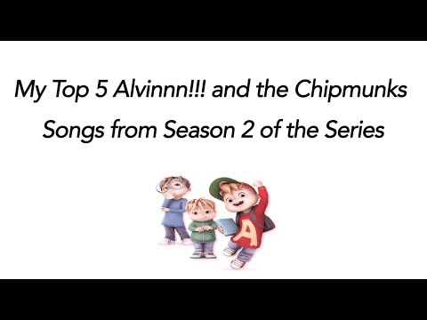 My Top 5 Alvinnn!!! and the Chipmunks Songs Season 2