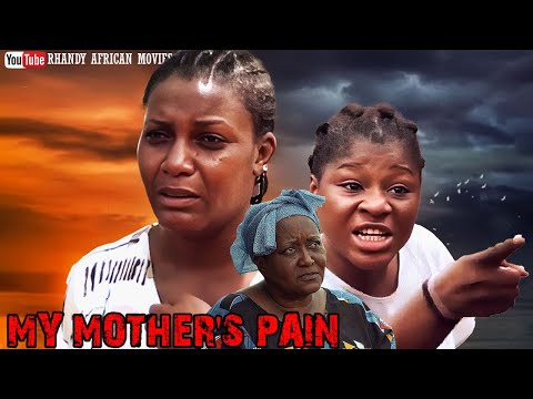 MY MOTHER'S PAIN - DESTINY ETIKO, QUEEN NWOKOYE, EBELE OKARO | AFRICAN MOVIES
