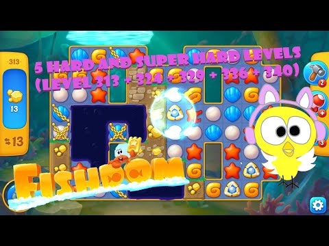 Fishdom 5 hard and super hard levels (Level 313 + 324 + 329 + 336 + 340)