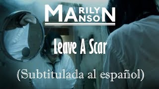 Marilyn Manson - Leave A Scar (Subtitulada al español)