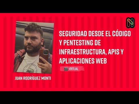 Seguridad desde el código y pentesting de infraestructura, APIs y aplicaciones web