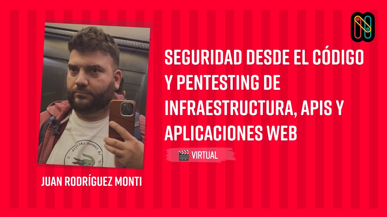 Seguridad desde el código y pentesting de infraestructura, APIs y aplicaciones web