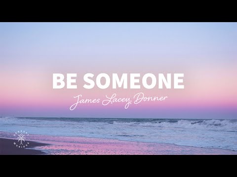 James Lacey, Donner - Be Someone (Lyrics)