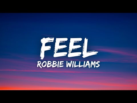 Robbie Williams - Feel (Lyrics)