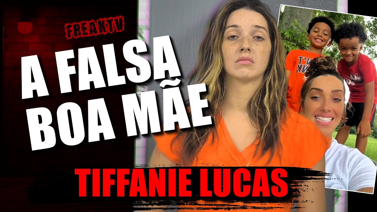 A FALSA BOA MÃE, CASO TIFFANIE LUCAS