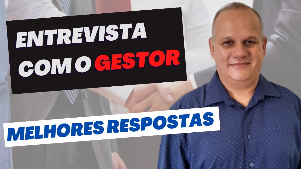 10 Perguntas e Respostas na ENTREVISTA COM o GESTOR - TUDO  para sua APROVAÇÃO