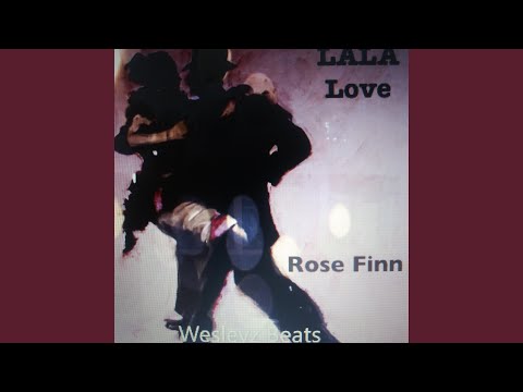 LaLa Love (feat. Rose Finn & Lofthouse Leo)