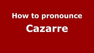 How to pronounce Cazarre