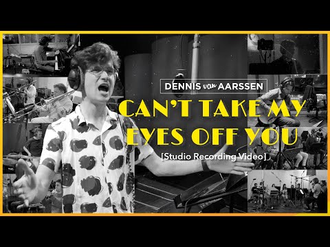 Can't Take My Eyes Off You - Dennis van Aarssen [Official Studio Recording Clip]