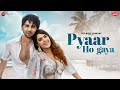 Pyaar Ho Gaya - Prit Kamani, Kavya Thapar | Raj Barman, Raees, Zain-Sam, Liaqat| Zee Music Originals