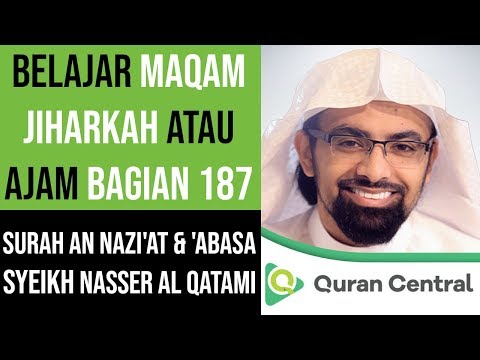 Maqam Jiharkah / Ajam 187 - Surah An Nazi'at & 'Abasa - Syeikh Nasser Al Qatami