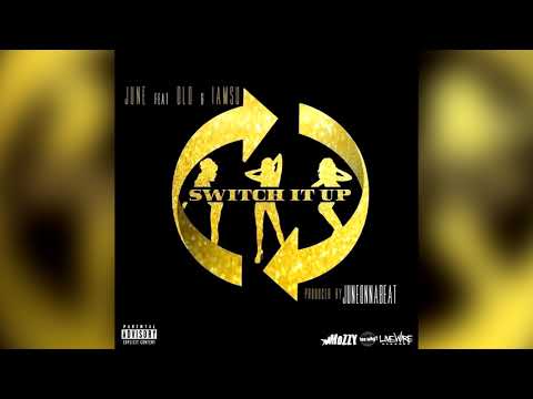June-Switch It Up Ft. D-Lo & Iamsu! (Prod. By JuneOnnaBeat)