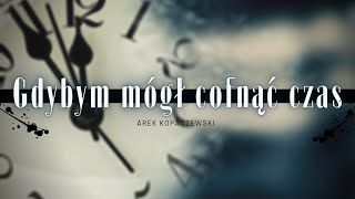 Musik-Video-Miniaturansicht zu Gdybym mógł cofnąć czas Songtext von Arek Kopaczewski