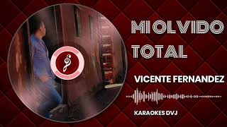 KARAOKE MI OLVIDO TOTAL VICENTE FERNANDEZ