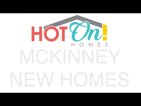 Hot On! Homes Presents NEW HOMES in McKinney Texas!