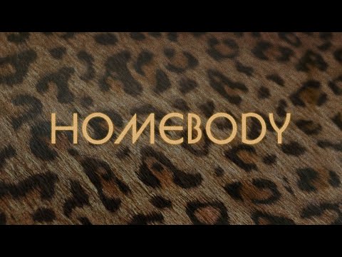 Video thumbnail for HOMEBODY