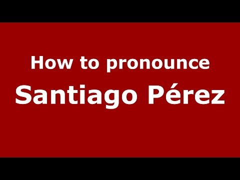 How to pronounce Santiago Pérez (Colombian Spanish/Colombia)  - PronounceNames.com