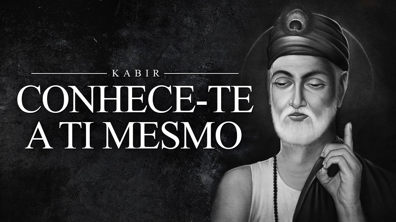 Kabir - Conhece-te a ti mesmo