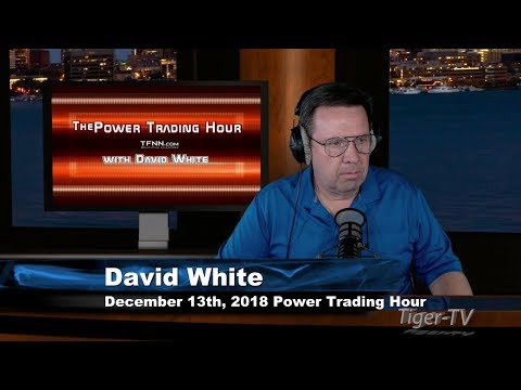 December 13th Power Trading Hour with David White on TFNN - 2018