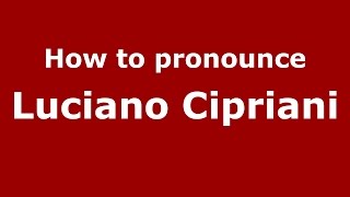 How to pronounce Luciano Cipriani