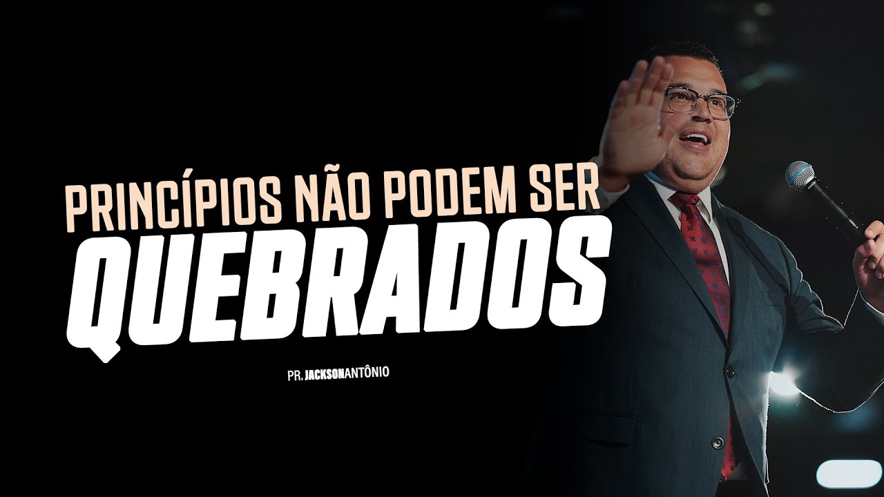 Princípios não podem ser quebrados | Jackson Antonio