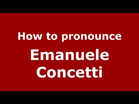 How to pronounce Emanuele Concetti (Italian/Italy)  - PronounceNames.com