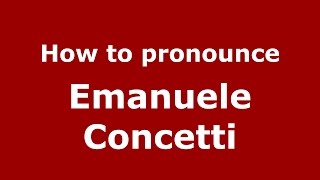 How to pronounce Emanuele Concetti