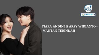 Download lagu TIARA ANDINI ft ARSY WIDIANTO - MANTAN TERINDAH (Lyrics Video) mp3