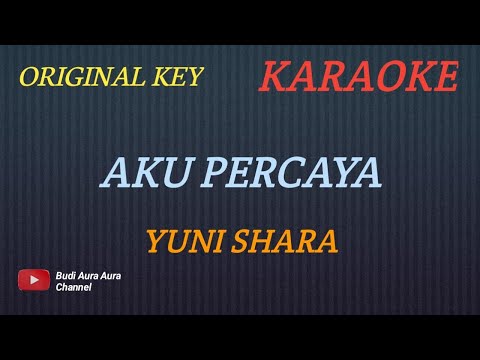 AKU PERCAYA - YUNI SHARA (KARAOKE) ORIGINAL KEY___BUDI AURA AURA COVER