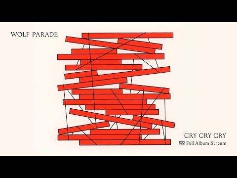 Wolf Parade - Cry Cry Cry [FULL ALBUM STREAM]