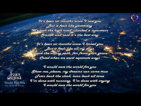 Ashley Wallbridge feat. Sarah De Warren - World For You (Extended Mix) [We'll Be OK!] LYRICS