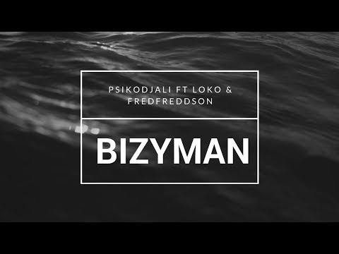 #BIZZYMAN - PSIKODJALI x LOKO & FRED FREDDSON