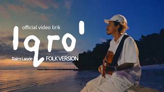Download lagu Raim Laode - Iqro' Folk (Lirik Video) mp3