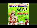 Bego Bego Aaja R Hanuman