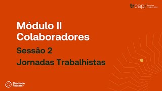 TRCAP 2024 - Módulo II - Sessão 2 - Jornadas Trabalhistas