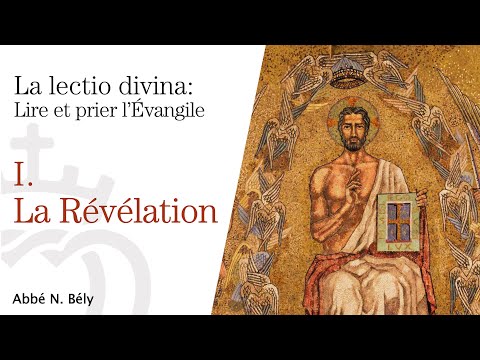 Conférences sur la Lectio Divina - I. La Révélation - par l'abbé Nicolas Bély