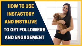 How To Use IG Stories and Live For Instagram Growth and Engagement