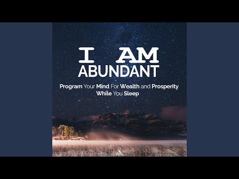 I Am Abundant: Program Your Mind for Wealth and Prosperity While You Sleep.