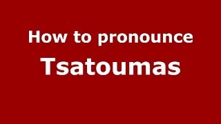 How to pronounce Tsatoumas