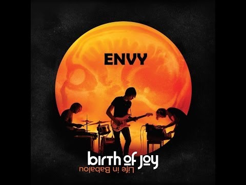 Birth Of Joy - Envy