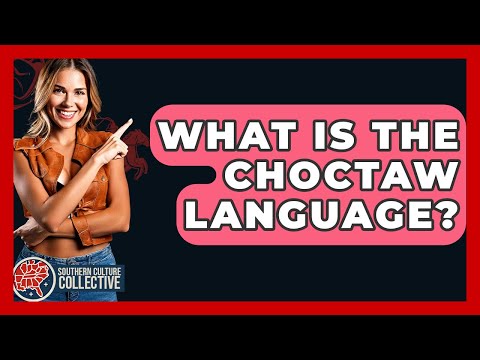 What Is The Choctaw Language? - Southern Culture Collective
