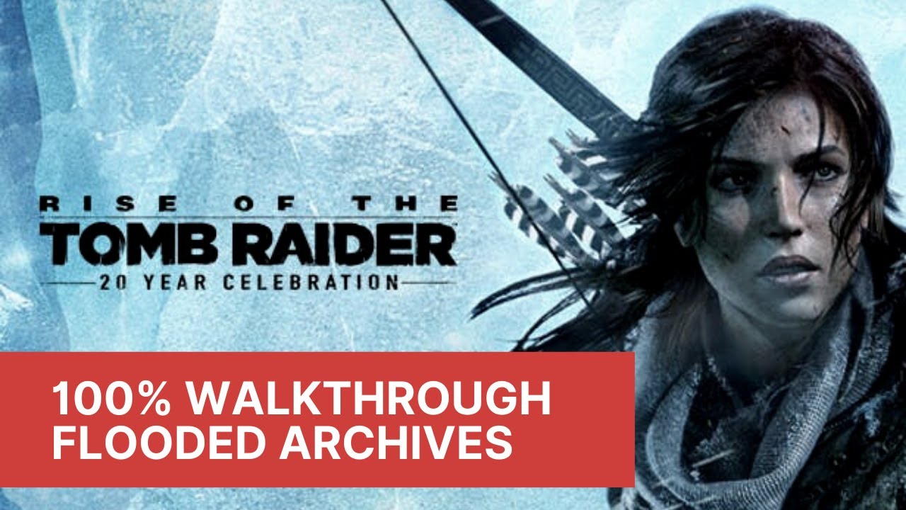 Rise of the Tomb Raider Flooded Archives (100% PS4 Full Walkthrough)