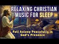 Peaceful Worship Music For Sleep Rest In Jesus Peace Tonight