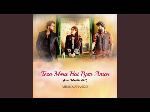 Tera Mera Hai Pyar Amar (From "Ishq Murshid")