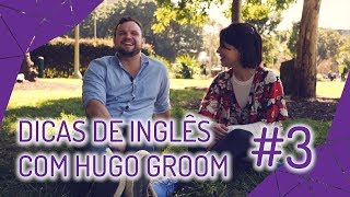 Dicas de Inglês com Hugo Groom #3