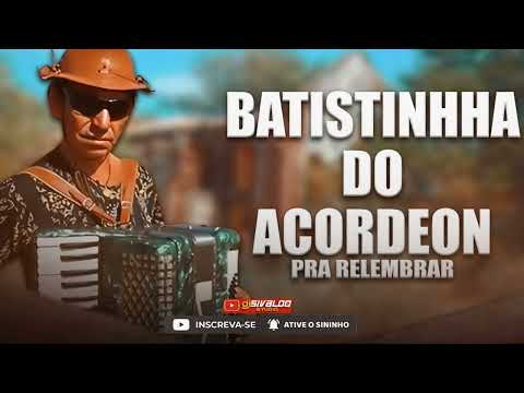 BATISTINHA DO ACORDEON - FORRÓ PÉ DE SERRA ( PRA RELEMBRAR )
