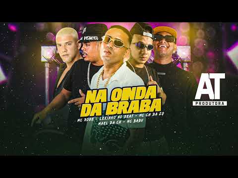 MC CH da ZO, Lekinho no Beat, MC Babu, Mael da CN, MC Rogê - NA ONDA DA BRABA